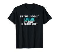 Je suis ce légendaire Eugene Dont Tout Le Monde Parle T-Shirt