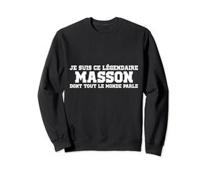 Je suis ce légendaire Masson dont tout le monde parle Sweatshirt