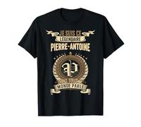 Je Suis Ce Légendaire Pierre-Antoine Dont Tout Le Monde T-Shirt