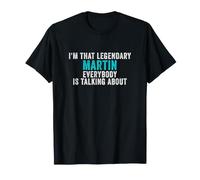 Je suis ce Martin légendaire Dont Tout Le Monde Parle T-Shirt