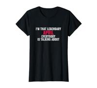 Je suis ce Mois d'avril légendaire Dont Tout Le Monde Parle T-Shirt