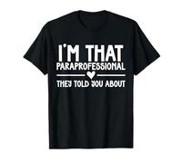 Je suis ce paraprofessionnel qu'ils Vous Ont parlé de la rentrée Scolaire T-Shirt