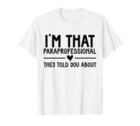 Je suis ce paraprofessionnel qu'ils Vous Ont parlé de la rentrée Scolaire T-Shirt