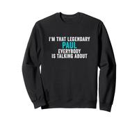 Je suis ce Paul légendaire Dont Tout Le Monde Parle Sweatshirt