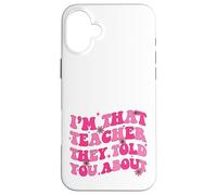 Je suis ce Professeur Dont on Vous a parlé à Propos de la rentrée Scolaire Coque pour iPhone 16 Plus