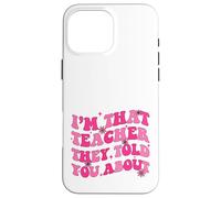 Je suis ce Professeur Dont on Vous a parlé à Propos de la rentrée Scolaire Coque pour iPhone 16 Pro Max
