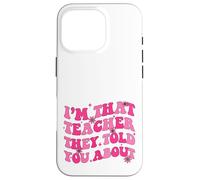 Je suis ce Professeur Dont on Vous a parlé à Propos de la rentrée Scolaire Coque pour iPhone 16 Pro