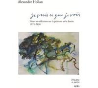 Je suis ce que je vois Alexandre Hollan (Auteur)