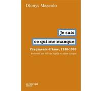 Je suis ce qui me manque Dionys Mascolo (Auteur), Ð? Van Nghia (Préface), Julien Coupat (Préface)