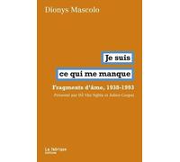 Je Suis Ce Qui Me Manque - Fragments D?Âmes, 1938-1993