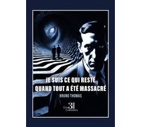 Je suis ce qui reste quand tout a été massacré - Bruno Thomas - Trois Colonnes - broché - Récit