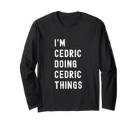 Je suis Cedric Qui Fait des Choses à Cedric Manche Longue