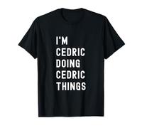 Je suis Cedric Qui Fait des Choses à Cedric T-Shirt