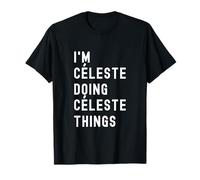 Je suis Céleste Qui Fait des Choses à Céleste T-Shirt