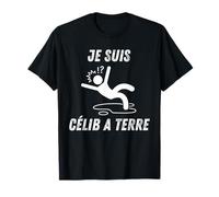 Je Suis Célibataire - Célib A Terre Humour Saint Valentin T-Shirt