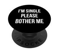 Je suis célibataire, s'il Te plaît, embête-Moi PopSockets PopGrip Adhésif