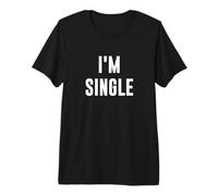 Je suis célibataire T-Shirt Haut de Gamme