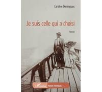 Caroline Domingues – Je suis celle qui a choisi – Roman – Broché