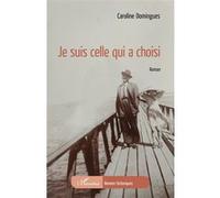 Je suis celle qui a choisi Caroline Domingues (Auteur)