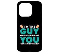 Je suis celui qui fait le travail, tu es l'autre Coque pour iPhone 15 Pro