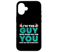 Je suis celui qui fait le travail, tu es l'autre Coque pour iPhone 16