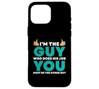 Je suis celui qui fait le travail, tu es l'autre Coque pour iPhone 16 Pro Max