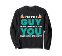 Je suis celui qui fait le travail, tu es l'autre Sweatshirt