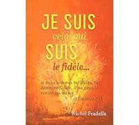 Je suis celui qui suis, le fidèle…