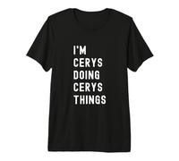Je suis Cerys Qui Fait des Choses à Cerys T-Shirt Haut de Gamme