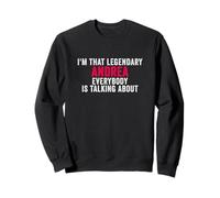 Je suis Cette Andrea légendaire Dont Tout Le Monde Parle Sweatshirt