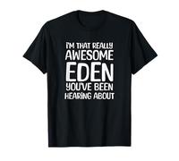 Je suis Cette Eden Vraiment géniale Dont J'Ai Entendu Parler T-Shirt