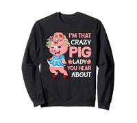 Je suis Cette Folle Cochon Dont Vous entendez Parler Sweatshirt
