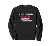 Je suis Cette Frances légendaire Dont Tout Le Monde Parle Sweatshirt