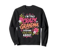 Je suis Cette Grand-mère Folle Dont Tout Le Monde t'a parlé Sweatshirt