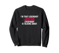 Je suis Cette Justice légendaire Dont Tout Le Monde Parle Sweatshirt