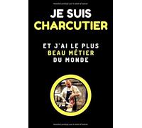 JE SUIS CHARCUTIER ET J’AI LE PLUS BEAU MÉTIER AU MONDE.: CARNET DE PRISE DE NOTES DE 100 PAGES AVEC MARGE ET LIGNES FINES POUR UNE BELLE ÉCRITURE..