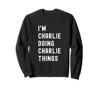Je suis Charlie Qui Fait des Choses à Charlie Sweatshirt