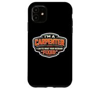 Je suis Charpentier, Je Peux réparer ce Que Votre Mari a « réparé » de façon Amusante Coque pour iPhone 11