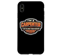 Je suis Charpentier, Je Peux réparer ce Que Votre Mari a « réparé » de façon Amusante Coque pour iPhone XS Max