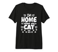 Je suis chez Moi là où se Trouve Mon Chat T-Shirt Haut de Gamme