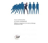 JE SUIS CHÔMEUR: Réflexions citoyennes sur la crise du chômage des jeunes en RDC