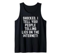 Je suis choquée de Te dire Que des Gens mentent sur Internet Witty Débardeur