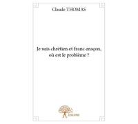 Je suis chrétien et franc maçon, où est le problème ?