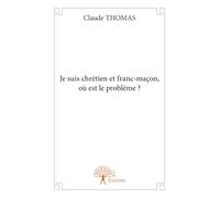 Je suis chrétien et franc-maçon, où est le problème ?