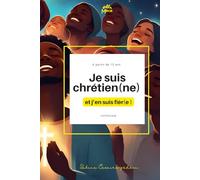 Je suis chrétien(ne) et j'en suis fièr(e): Livret d 'évangélisation et d'apprentissage chrétien