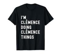 Je suis Clémence Qui Fait des Choses à Clémence T-Shirt