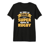 Je suis Coach d'une Super Équipe De Rugby T-Shirt Haut de Gamme
