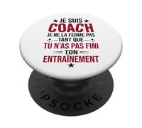 Je suis Coach Je ne la Ferme Pas Tant Que tu n’as Pas Fini PopSockets PopGrip Adhésif