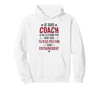 Je suis Coach Je ne la Ferme Pas Tant Que tu n’as Pas Fini Sweat à Capuche