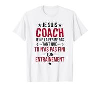 Je suis Coach Je ne la Ferme Pas Tant Que tu n’as Pas Fini T-Shirt